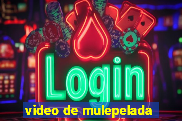 video de mulepelada